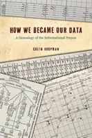 Jak jsme se stali našimi daty: Genealogie informační osoby - How We Became Our Data: A Genealogy of the Informational Person
