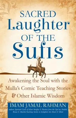 Posvátný smích súfistů: Probuzení duše s komickými příběhy učení mully a další islámskou moudrostí - Sacred Laughter of the Sufis: Awakening the Soul with the Mulla's Comic Teaching Stories and Other Islamic Wisdom