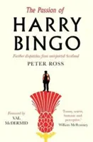 The Passion of Harry Bingo: Další depeše z nehlášeného Skotska - The Passion of Harry Bingo: Further Dispatches from Unreported Scotland