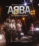 Od Abby k Mamma Mia! - From Abba To Mamma Mia!