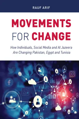 Hnutí za změnu: Jak jednotlivci, sociální média a Al Džazíra mění Pákistán, Egypt a Tunisko 4 - Movements for Change: How Individuals, Social Media and Al Jazeera Are Changing Pakistan, Egypt and Tunisia