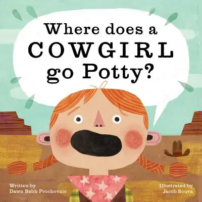 Kam chodí kovbojka na nočník? - Where Does a Cowgirl Go Potty?