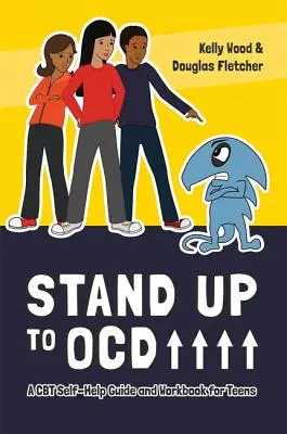 Postavte se OCD! - CBT svépomocný průvodce a pracovní sešit pro dospívající - Stand Up to OCD! - A CBT Self-Help Guide and Workbook for Teens