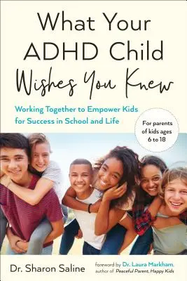 Co by si vaše dítě s ADHD přálo, abyste věděli: Společně posilujeme děti pro úspěch ve škole i v životě - What Your ADHD Child Wishes You Knew: Working Together to Empower Kids for Success in School and Life