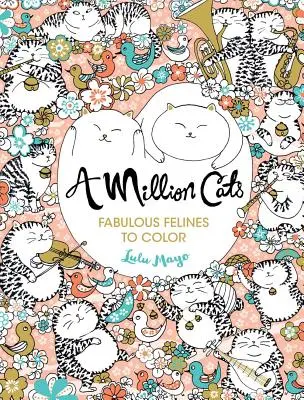 Milion koček, 1: Báječné kočkovité šelmy k vybarvení - A Million Cats, 1: Fabulous Felines to Color