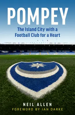 Pompeius: Vyzkoušejte si, jak v sobě ukrýváte duši: ostrovní město se srdcem fotbalového klubu - Pompey: The Island City with a Football Club for a Heart