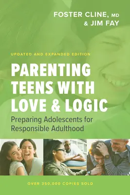 Výchova dospívajících s láskou a logikou: Příprava dospívajících na zodpovědnou dospělost s logikou a láskou. - Parenting Teens with Love and Logic: Preparing Adolescents for Responsible Adulthood