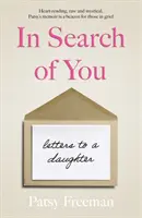 Při hledání tebe - Dopisy dceři - In Search of You - Letters to a Daughter