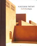 Hassan Fathy: Země a utopie. s původními texty Hassana Fathyho - Hassan Fathy: Earth & Utopia. with Original Texts by Hassan Fathy