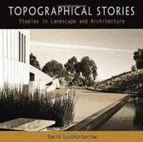 Topografické příběhy: Studie o krajině a architektuře - Topographical Stories: Studies in Landscape and Architecture