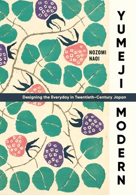 Yumeji Modern: Design každodennosti v Japonsku dvacátého století - Yumeji Modern: Designing the Everyday in Twentieth-Century Japan