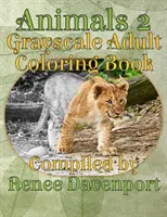 Zvířata 2 Omalovánky pro dospělé ve stupních šedi - Animals 2 Grayscale Adult Coloring Book