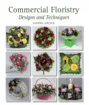 Komerční floristika - návrhy a techniky - Commercial Floristry - Designs and Techniques
