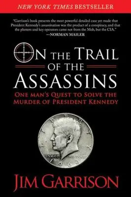 Po stopách atentátníků: Pátrání jednoho muže po stopách vraždy prezidenta Kennedyho - On the Trail of the Assassins: One Man's Quest to Solve the Murder of President Kennedy