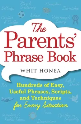 Kniha frází pro rodiče: Stovky snadných a užitečných frází, scénářů a technik pro každou situaci. - Parents' Phrase Book: Hundreds of Easy, Useful Phrases, Scripts, and Techniques for Every Situation