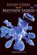 Studijní šachy s Matthewem Sadlerem - Study Chess with Matthew Sadler