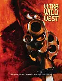 Ultra divoký západ: Umění italských spaghetti westernů“ Filmové plakáty“ - Ultra Wild West: The Art of Italian spaghetti Western
