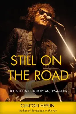 Stále na cestě: Dylan na cestách: písně Boba Dylana, 1974-2006 - Still on the Road: The Songs of Bob Dylan, 1974-2006
