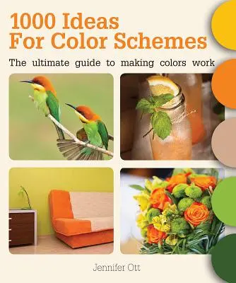 1000 nápadů na barevná schémata: Nejdůležitější průvodce, aby barvy fungovaly - 1000 Ideas for Color Schemes: The Ultimate Guide to Making Colors Work