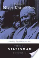 Vzpomínky Nikity Chruščova: Svazek 3: Státník, 1953-1964 - Memoirs of Nikita Khrushchev: Volume 3: Statesman, 1953-1964