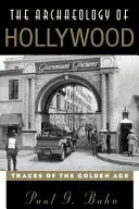 Archeologie Hollywoodu: Archeologie archeologie: Stopy zlatého věku - The Archaeology of Hollywood: Traces of the Golden Age
