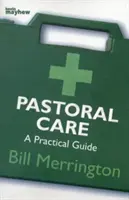 PASTORAČNÍ PÉČE PRAKTICKÝ PRŮVODCE - PASTORAL CARE A PRACTICAL GUIDE