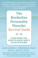 Příručka pro přežití při hraniční poruše osobnosti: Vše, co potřebujete vědět o životě s Bpd - The Borderline Personality Disorder Survival Guide: Everything You Need to Know about Living with Bpd