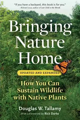 Přinášíme přírodu domů: Jak můžete udržet divokou přírodu pomocí původních rostlin - Bringing Nature Home: How You Can Sustain Wildlife with Native Plants