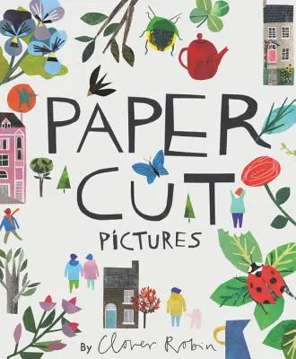 Vystřihované papírové obrázky: Přeměňte svá díla a fotografie v personalizované koláže - Cut Paper Pictures: Turn Your Art and Photos Into Personalized Collages