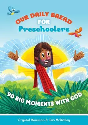 Chléb náš vezdejší pro předškoláky: 90 velkých okamžiků s Bohem - Our Daily Bread for Preschoolers: 90 Big Moments with God