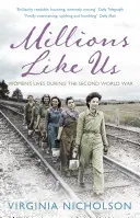 Miliony jako my - Životy žen za druhé světové války - Millions Like Us - Women's Lives in the Second World War