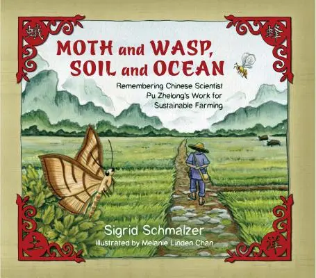 Můra a vosa, půda a oceán: Vzpomínka na práci čínského vědce Pu Zhelonga pro udržitelné zemědělství. - Moth and Wasp, Soil and Ocean: Remembering Chinese Scientist Pu Zhelong's Work for Sustainable Farming