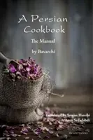 Perská kuchařka: Příručka - A Persian Cookbook: The Manual