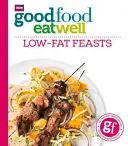 Dobré jídlo dobře jíst: Dobré jídlo: Nízkotučné hody - Good Food Eat Well: Low-Fat Feasts