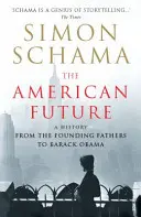Americká budoucnost - Dějiny od otců zakladatelů po Baracka Obamu - American Future - A History From The Founding Fathers To Barack Obama