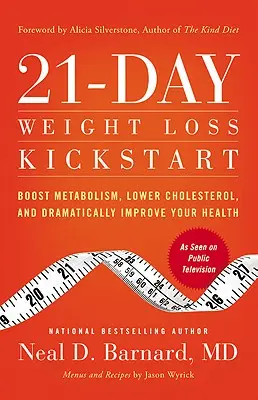 21denní hubnutí Kickstart: Zlepšete svůj metabolismus, snižte hladinu cholesterolu a výrazně zlepšete své zdraví. - 21-Day Weight Loss Kickstart: Boost Metabolism, Lower Cholesterol, and Dramatically Improve Your Health