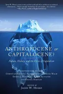 Antropocén nebo kapitalocén?: Příroda, dějiny a krize kapitalismu - Anthropocene or Capitalocene?: Nature, History, and the Crisis of Capitalism
