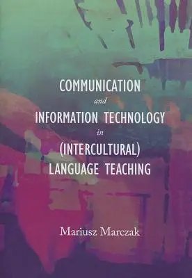 Komunikační a informační technologie ve výuce (interkulturních) jazyků - Communication and Information Technology in (Intercultural) Language Teaching