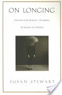 O touze: Vyprávění o miniaturách, gigantech, suvenýrech a sbírkách - On Longing: Narratives of the Miniature, the Gigantic, the Souvenir, the Collection