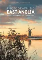Fotografování východní Anglie - Nejkrásnější místa k návštěvě - Photographing East Anglia - The Most Beautiful Places to Visit