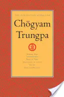 Sebrané spisy Čgjam Trungpy, svazek 1: Narozen v Tibetu - Meditace v akci - Mudra - Vybrané spisy - The Collected Works of Chgyam Trungpa, Volume 1: Born in Tibet - Meditation in Action - Mudra - Selected Writings