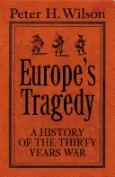 Tragédie Evropy - Nové dějiny třicetileté války - Europe's Tragedy - A New History of the Thirty Years War