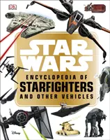 Star Wars (TM) Encyklopedie hvězdných stíhaček a dalších vozidel - Star Wars (TM) Encyclopedia of Starfighters and Other Vehicles