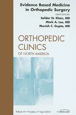 Evidence Based Medicine in Orthopedic Surgery, an Issue of Orthopedic Clinics (Medicína založená na důkazech v ortopedické chirurgii), 41. vydání - Evidence Based Medicine in Orthopedic Surgery, an Issue of Orthopedic Clinics, 41