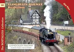 Vzpomínky na železnici v Llangollenu - Llangollen Railway Recollections