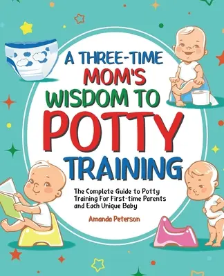 Trénink na nočník: Kompletní průvodce tréninkem na nočník pro rodiče, kteří se na nočník učí poprvé, a pro každé jedinečné dítě - Potty Training: The Complete Guide to Potty Training For First-time Parents and Each Unique Baby