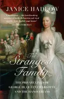 Nejpodivnější rodina - Soukromý život Jiřího III, královny Charlotty a Hannoverských - Strangest Family - The Private Lives of George III, Queen Charlotte and the Hanoverians