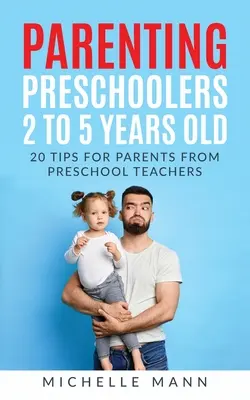 Výchova předškoláků ve věku 2 až 5 let - Parenting Preschoolers 2 to 5 years old