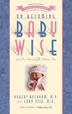 Jak se stát Babywise: Dejte svému miminku dar nočního spánku - On Becoming Babywise: Giving Your Infant the Gift of Nighttime Sleep
