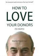 Jak milovat své dárce (k smrti) - How to Love Your Donors (to Death)